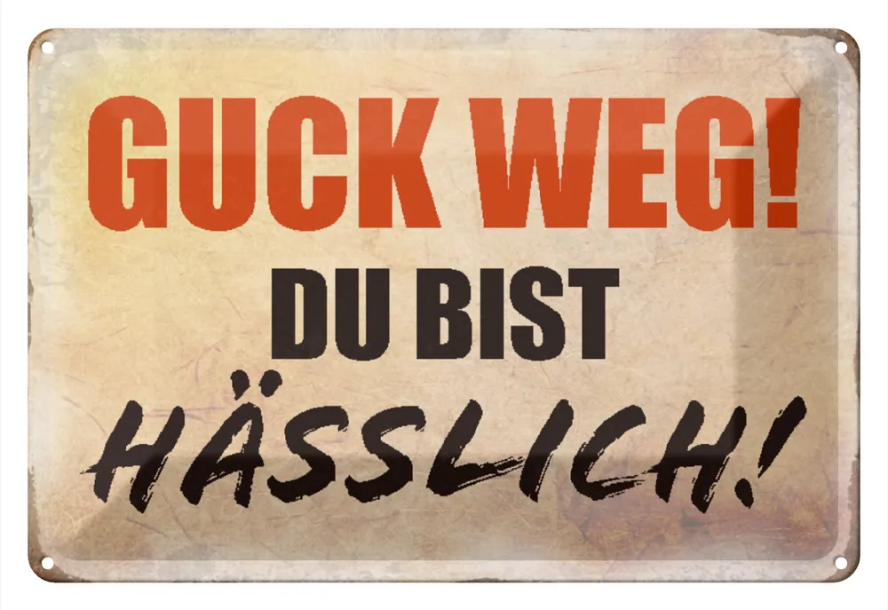 Metallbild Blechschild Spruch 30x20cm guck weg du bist hässlich 20 x 30 cm Kostenfreie Lieferung