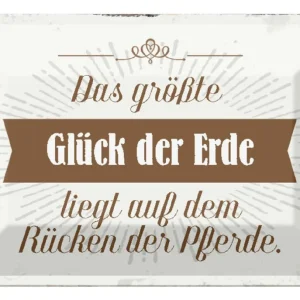 Zertifiziert Metallbild Blechschild Spruch 30x20cm Glück der Erde auf Rücken Pferde 20 x 30 cm